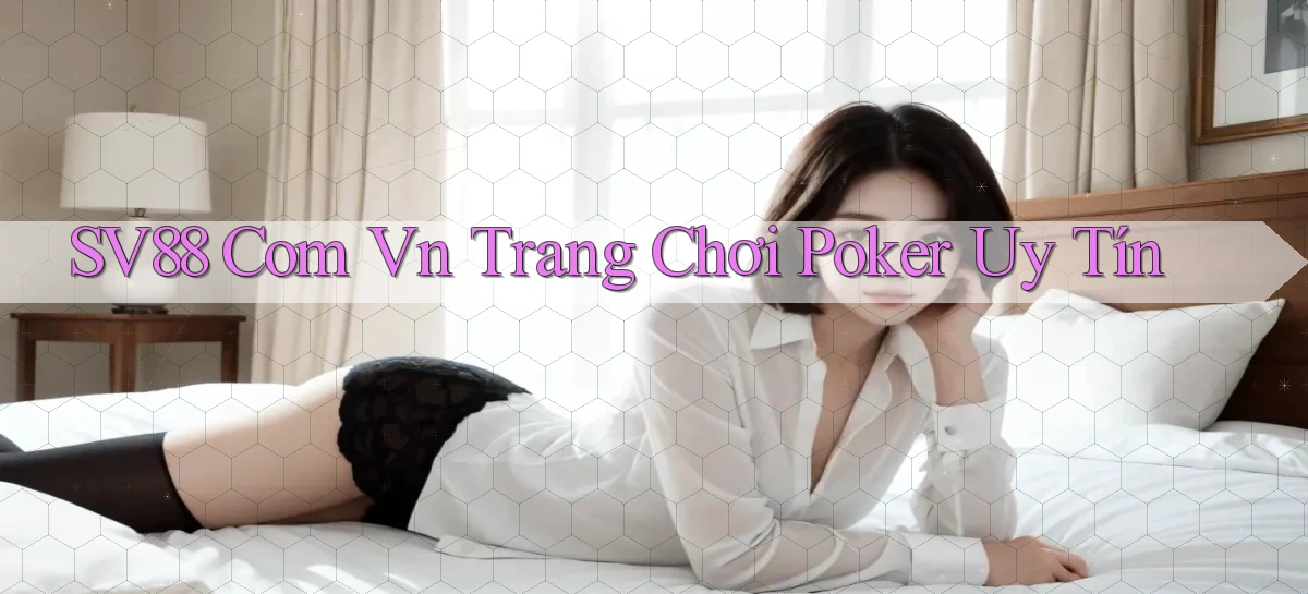 sv88 com vn trang chơi poker uy tín