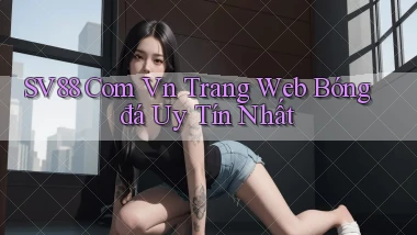 sv88 com vn trang web bóng đá uy tín nhất