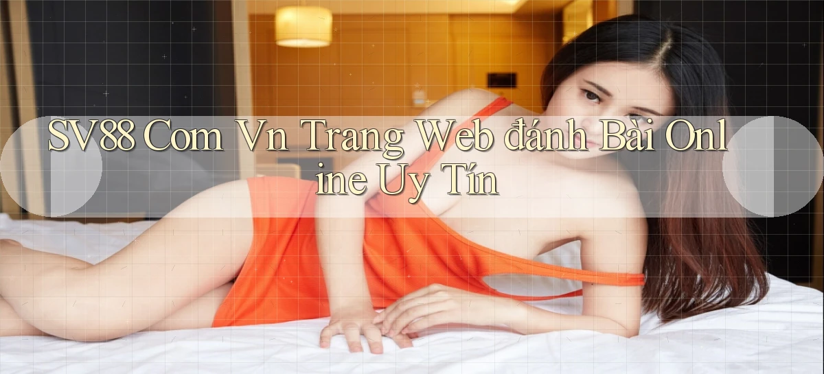 sv88 com vn trang web đánh bài online uy tín