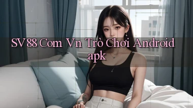 sv88 com vn Trò chơi Android.apk