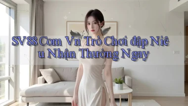 sv88 com vn trò chơi đập niêu nhận thưởng ngay