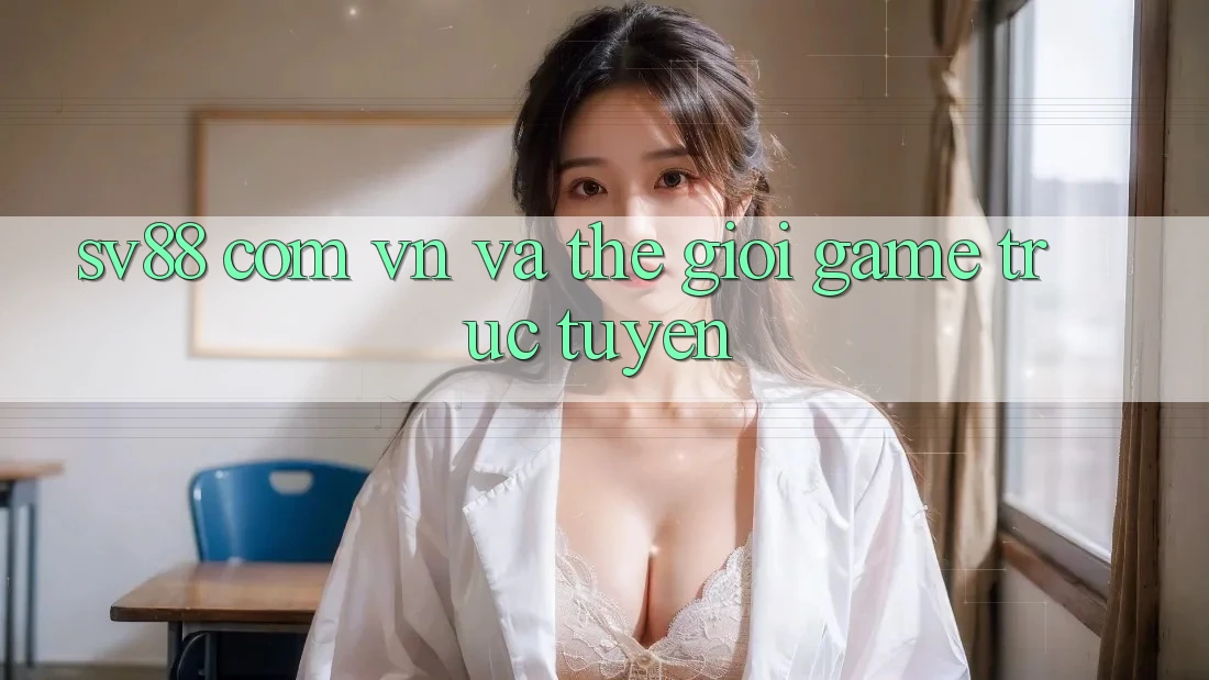 “Sv88 com vn” và thế giới game trực tuyến