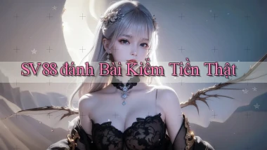 sv88  đánh bài kiếm tiền thật