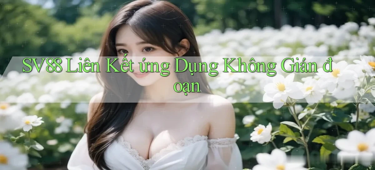 sv88  liên kết ứng dụng không gián đoạn