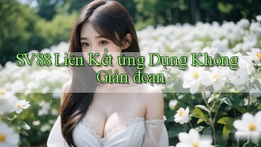 sv88  liên kết ứng dụng không gián đoạn