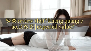 Sv88 review thật không quảng cáo, iOS 15 expected value