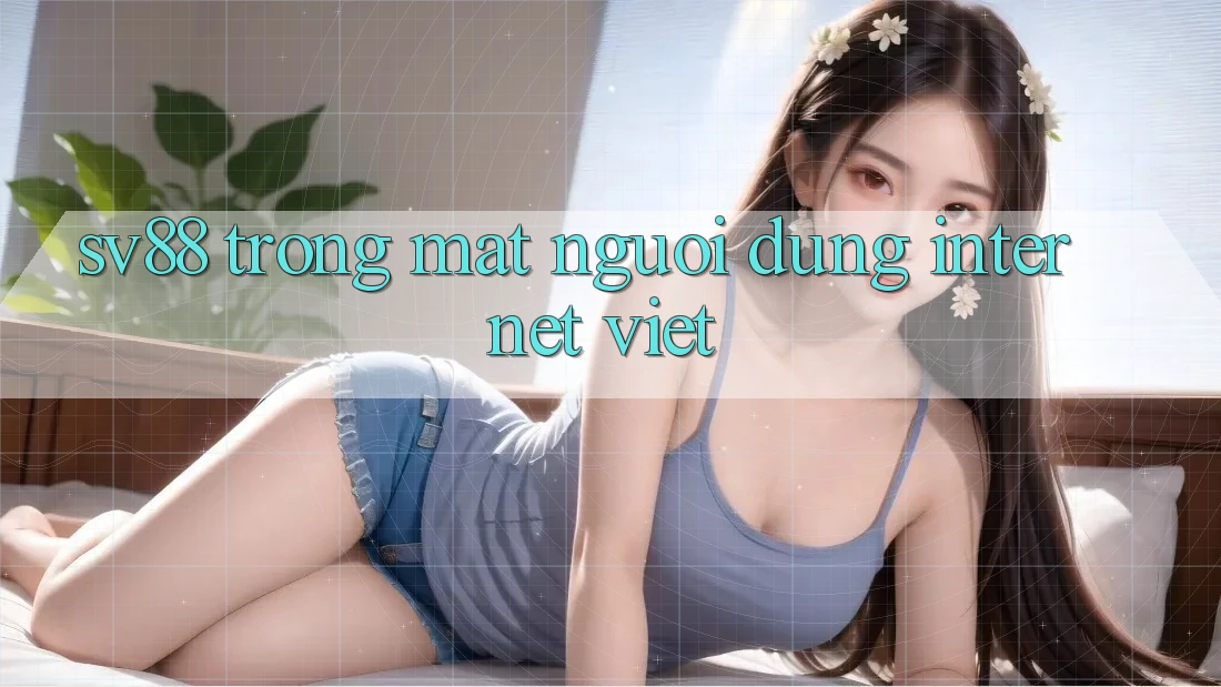 “Sv88” Trong Mắt Người Dùng Internet Việt “Sv88” Trong Mắt Người Dùng Internet Việt