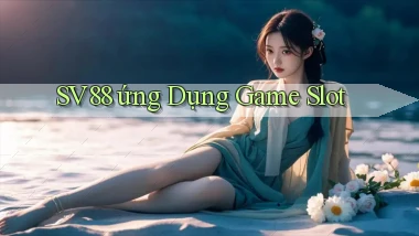 sv88  ứng dụng game slot
