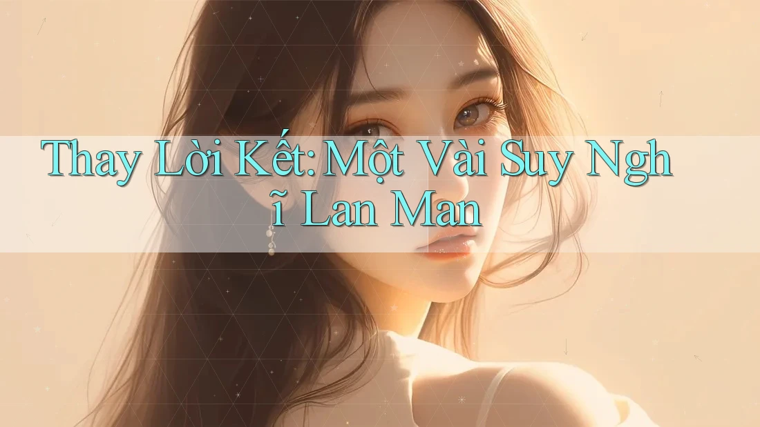 Thay Lời Kết: Một Vài Suy Nghĩ Lan Man Thay Lời Kết: Một Vài Suy Nghĩ Lan Man