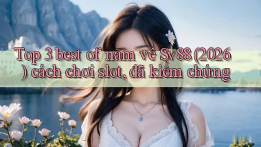 Top 3 best of năm về Sv88 (2026) cách chơi slot, đã kiểm chứng