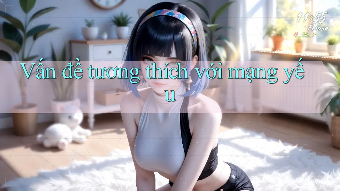 Vấn đề tương thích với mạng yếu