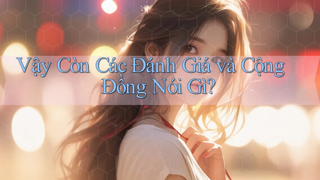 Vậy Còn Các Đánh Giá và Cộng Đồng Nói Gì?